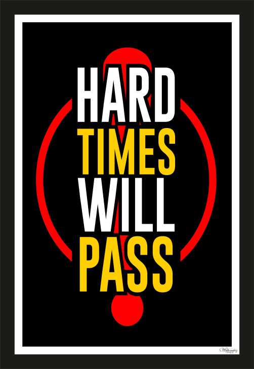 Hard times will pass