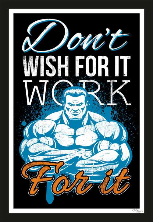 Don't Wish For It Work For It