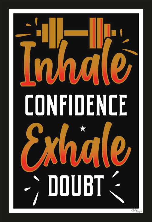 Inhale Confidence Exhale Doubt