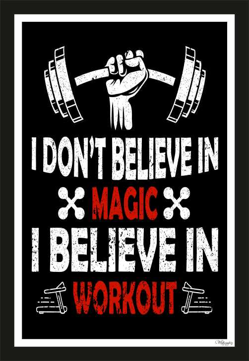 I Don't Believe In Magic I Believe In Workout