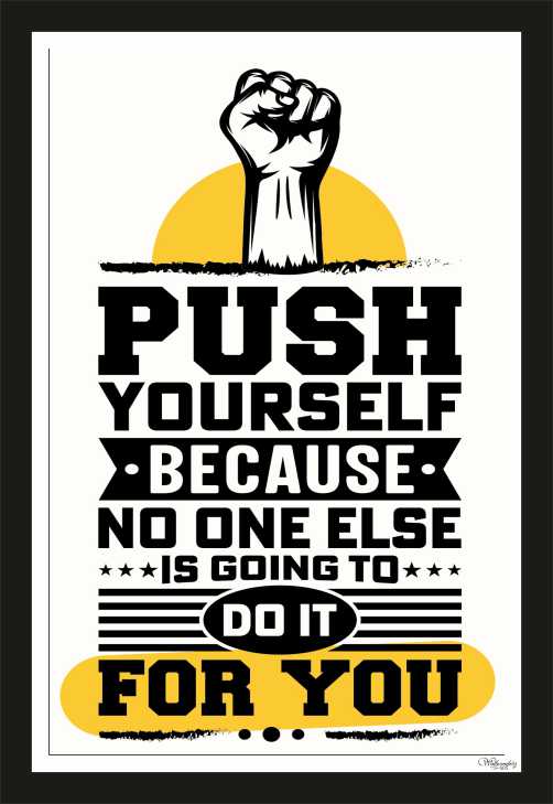 Push Yourself Because No One Else Is Going To Do It For You ...
