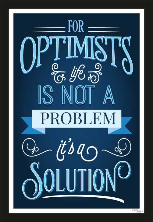 For Optimist Life Is Not A Problem It’S A Solution