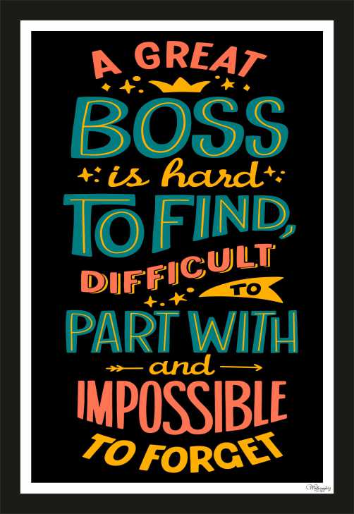 A Great Boss Is Hard To Find , Difficult To Part With …