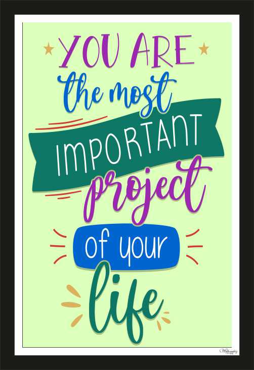 You Are The Most Important Project Of Your Life