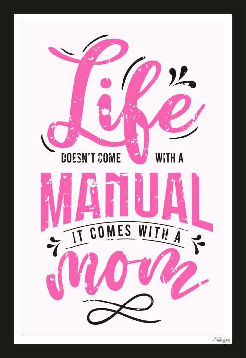 Life Doesn'T Come With A Manual, It Comes With A Mom