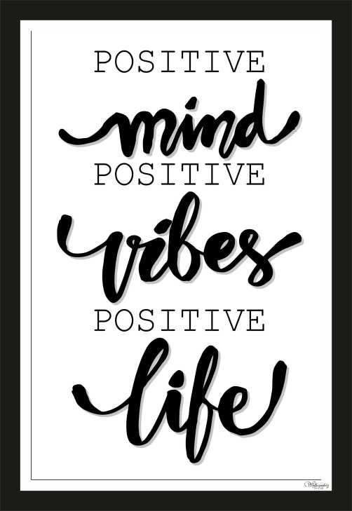 Positive Mind, Positive Vibes, Positive Life