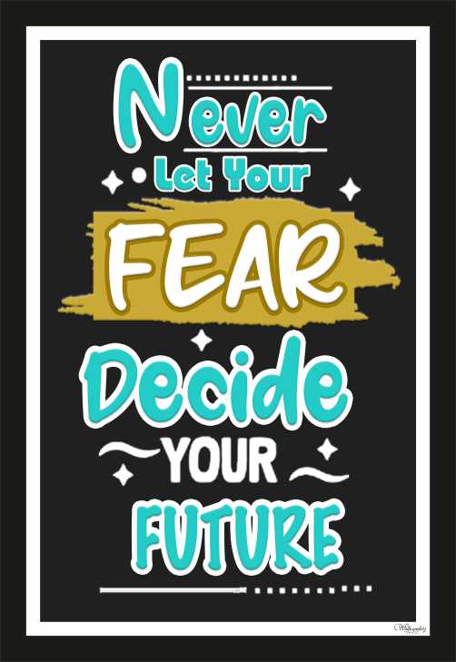 Never Let Your Fear Decide Your Future (2)