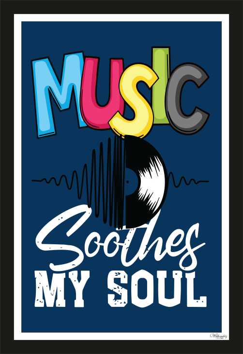 Music soothes my soul