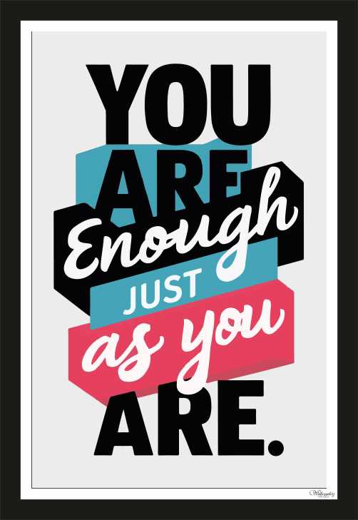 You are enough just as your are