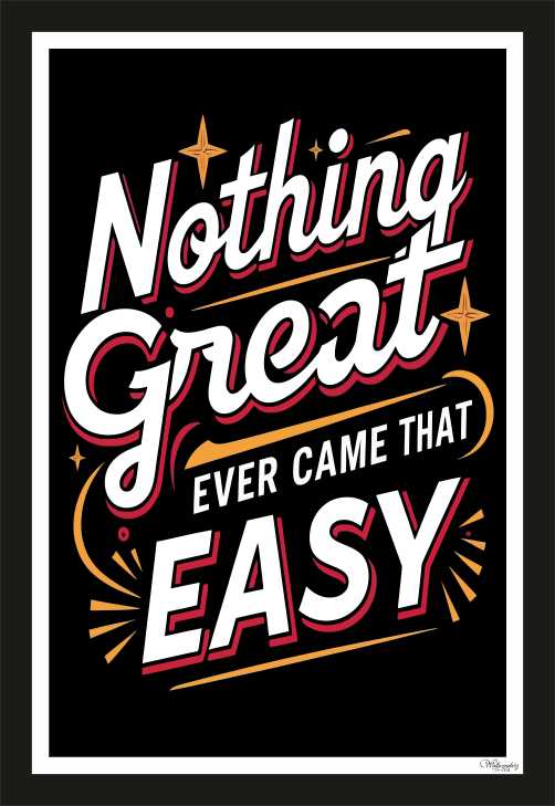 Nothing great ever came that easy