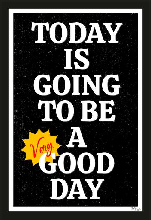 Today is going to be good day