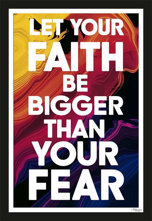 Let your faith be bigger than your fear