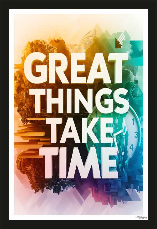 Great things take time (2)