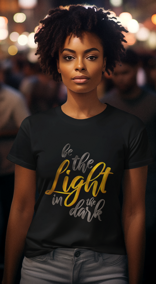 Be The Light In The Dark || Unisex Regular Fit 100% Cotton Tshirt