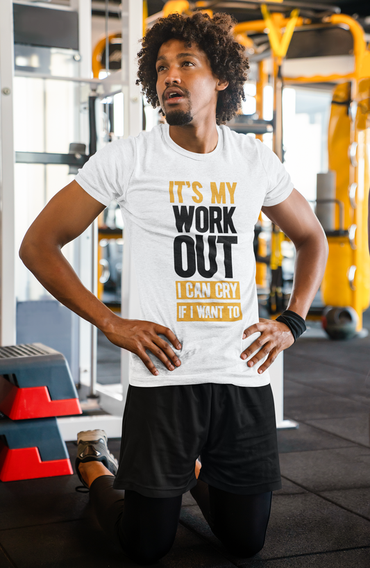 It's My Workout I Can Cry If I Want To || Unisex Regular Fit 100% Cotton Tshirt